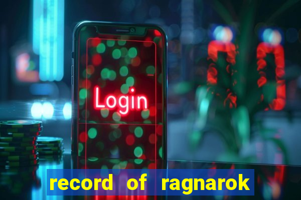 record of ragnarok 3 temporada dublado